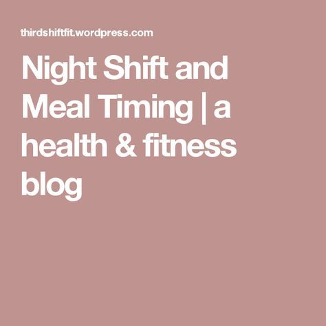 Night Shift Meal Prep, Night Shift Eating Schedule, Night Shift Eating, Working Night Shift, Meal Schedule, Eating Schedule, 12 Hour Shifts, 80 Day Obsession, Night Shift Nurse