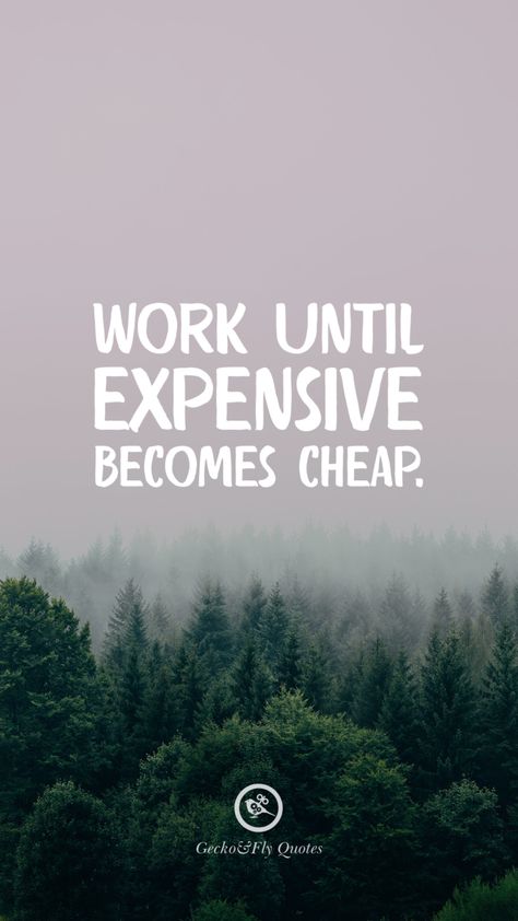 Work until expensive becomes cheap. Quotes Wallpaper Iphone, Hd Wallpaper Quotes, Funny Quotes Wallpaper, Fly Quotes, Hd Quotes, Inspirational Quotes Wallpapers, Motivational Quotes Wallpaper, Wallpapers Quotes, Motivational Quotes For Students