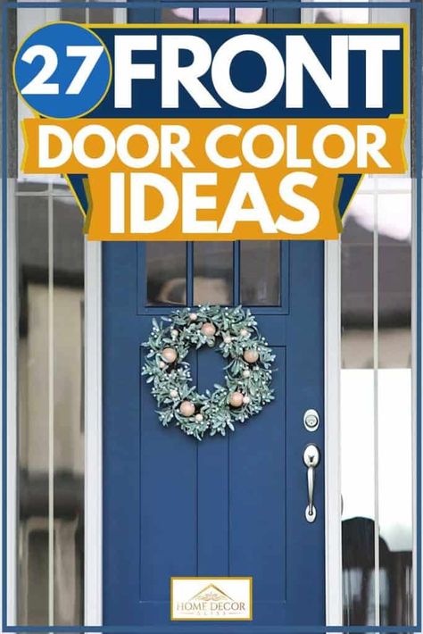 27 Front Door Color Ideas. Article by HomeDecorBliss.com #HomeDecorBliss #HDB #home #decor Exterior Door Paint Colors, Painted Front Door Ideas, Outside House Paint Colors, Front Door Color Ideas, House Doors Colors, Painting Your Front Door, Door Color Ideas, Entry Door Colors, Painted Exterior Doors