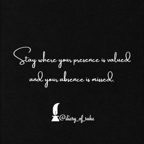 Stay where your presence is valued and your absence is missed. Presence Quotes, Value Quotes, Absence Quotes, Hand Lettering Art, Morning Greetings Quotes, Feeling Used Quotes, Strong Women Quotes, Poem Quotes, Good Life Quotes