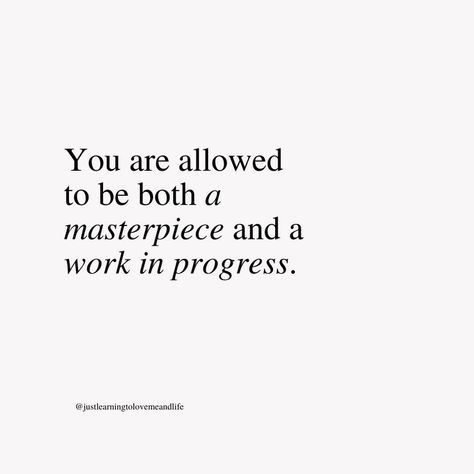 You Are Allowed To Be Both A Masterpiece, You Are Where You Need To Be, Things You Need To Hear Quotes, Act Like Who You Want To Become, You Are Needed, You Will Make It, You Are Right Where You Need To Be, Work In Progress Quotes, Masterpiece Quotes