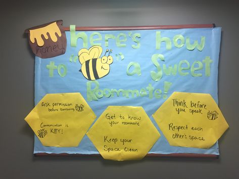 RA ideas: Honey, here’s how to be a sweet roommate! Bee themed! Roommate Bulletin Board Ra, Res Life Door Decs, Ra Decorations, Ra Themes, Ra Bulletins, Ra Boards, Ra Bulletin Boards, Res Life, Door Decs