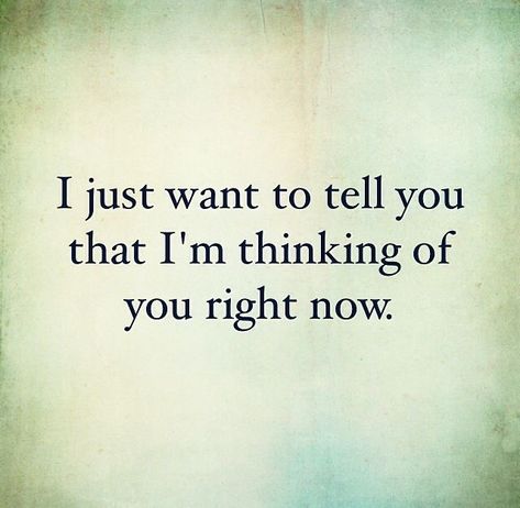 I Just Want To Tell You Quote, I Wish I Could Stop Thinking About You, I Just Want To Be With You Right Now, I Keep Thinking About You, I’m Thinking About You, Still Thinking About You, I Just Want To Talk To You Quotes, I’m Thinking Of You, Love Missing Quotes