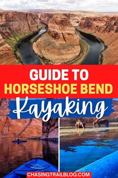 Top image: an overview of Horseshoe Bend Arizona; bottom right: wild horses in the water; bottom left: two blue kayaks in a canyon; red and blue rectangles with the words "Guide to Horseshoe Bend Kayaking" and "chasingtrailblog.com" Horseshoe Bend Arizona, Arizona Lakes, Arizona Travel Guide, Page Az, Arizona Adventure, Page Arizona, Arizona Road Trip, Arizona Hiking, Canyon Lake