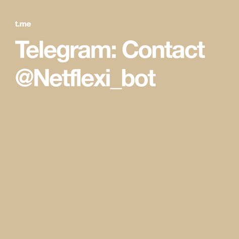 Telegram: Contact @Netflexi_bot Bot Telegram