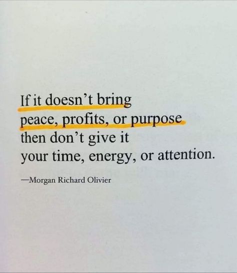 If it doesn't bring you peace, profits, or purpose then don't give it your time, energy, or attention. #BestQuotesoftheDay #GetMotivated #Inspirational #WordsofWisdom #WisdomPearls #BQOTD Morgan Richard Olivier Quotes, Quotes For Better Days, Feeling Down Quotes, Be Selective, J Words, Down Quotes, Purpose Quotes, Law Quotes, Rules Of Life