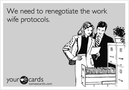 We need to renegotiate the work wife protocols. ahahahaha Work Wife Quotes, Work Wife Humor, Mean People Quotes, Brown Noser, Emt Life, Work Funnies, Wife Memes, Firefighter Emt, Work Wife