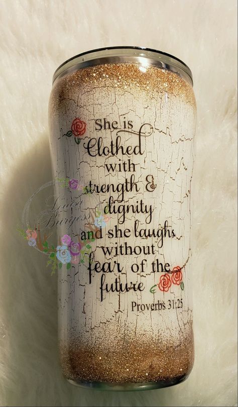 Gold glitter and white crackle with Bible Verse Proverbs 31:25 Bible Verse Tumbler Ideas, Scripture Tumbler Cups, Bible Tumbler Cups, Inspirational Tumbler Ideas, Crackle Tumbler Ideas, Bible Verse Tumbler Cups, Epoxy Cup Ideas For Women, Book Tumbler Ideas, Sayings For Tumblers