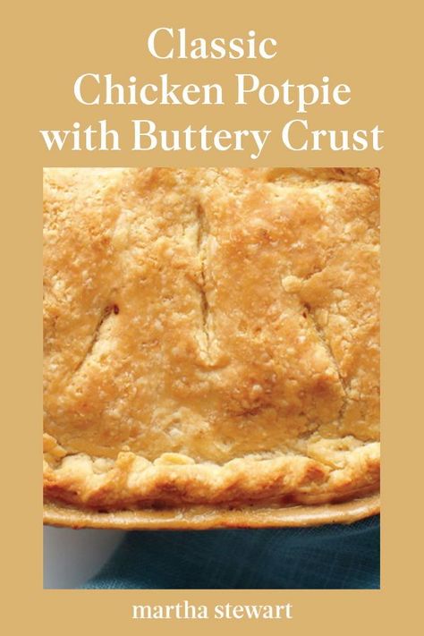 Flakey Chicken Pot Pie Crust, Martha Stewart Chicken Pot Pie, Flaky Pie Crust For Chicken Pot Pie, Flaky Pot Pie Crust Recipe, Homemade Potpie Crust, Chicken Pot Pie Martha Stewart, Martha Stewart Pot Pie, Dough For Chicken Pot Pie Crust Recipe, Chicken Pie Crust Recipe