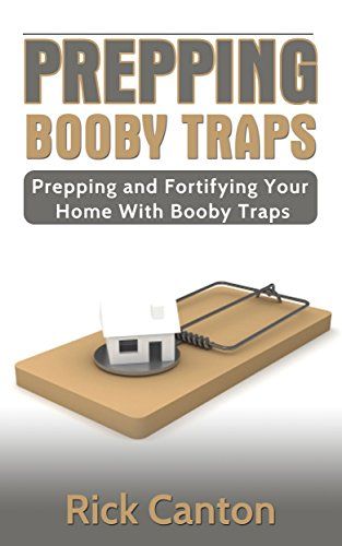 Prepping: Booby Traps and Hunkering Down: Prep and Fortify Your Home With Booby Traps (Survival Book 6) by Rick Canton Bug Out Shelter, Off The Grid Living, Security Camera Hidden, Booby Traps, Shtf Survival, Survival Books, Home Security Tips, Diy Home Security, Safe Room