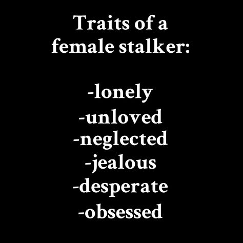 Psychotic People Quotes, Pinterest Stalker, Female Stalker, Gang Stalking Target, Bio For Stalkers, Obsessed Stalker Aesthetic, Stalker Quotes, Stalking Quotes, Spoken Words