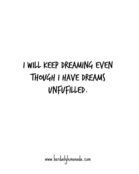 I will keep dreaming even though I have dream unfulfilled Unfulfilled Dreams Quotes, Unfulfilled Dreams, Quotes Drama Korea, Keep Dreaming, Dream Quotes, Just Me, Positive Quotes, Affirmations, I Can