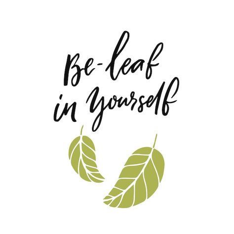 Be-leaf in yourself. funny pun quote bel... | Premium Vector #Freepik #vector #believe-yourself #life-quotes #success-quotes #funny-quotes Be Leaf In Yourself, Doodle Leaves, Leaf Quotes, Believe Yourself, Hand Quotes, Pun Quotes, Leaves Illustration, Creative Gifts For Boyfriend, Funny Pun