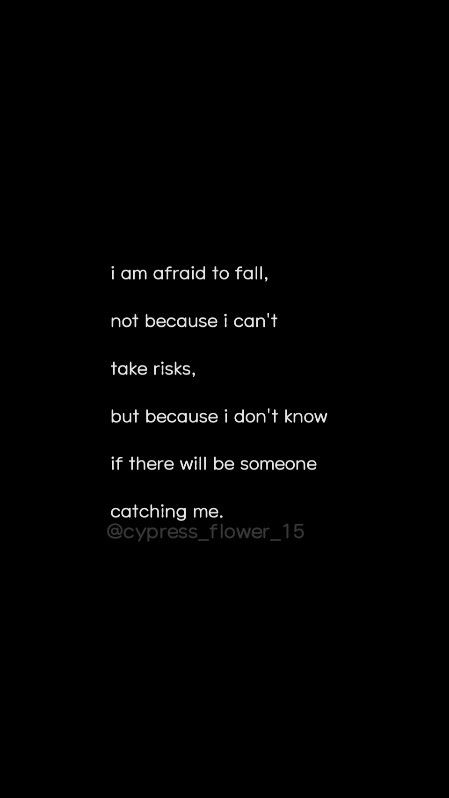 i am afraid to fall, not because i can't take risks, but because i don't know if there will be someone catching me. Don't Fall In Love Quotes, Afraid To Fall In Love Quotes, Beautiful Love Poems, Afraid To Fall In Love, Fall In Love Quotes, In Love Quotes, Falling In Love Quotes, Dont Fall In Love, Smile More