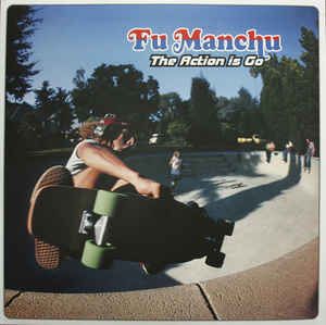 Fu Manchu - The Action Is Go: buy 2xLP, Album, RE, RM, Ltd, Pur at Discogs Stacy Peralta, Fu Manchu, Metal Albums, Rock Outfits, Rock Groups, Beastie Boys, Best Rock, Lp Albums, Studio Album