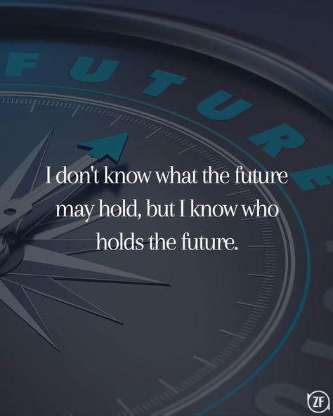 I don't know what the future may hold, but I know who holds the future.. Engaging Content, One Word, Past Life, Travel And Leisure, Your Soul, Proverbs, Entertainment News, My Mind, Hold On