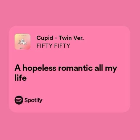 cupid fifty fifty lyrics kpop spotify Cupid Lyrics Aesthetic, Cupid Song Lyrics, Cupid Fifty Fifty Lyrics, Pink Lyrics Spotify, Pink Spotify Lyrics, Cupid Lyrics, Cupid Song, Lyric Spotify, Kpop Spotify Lyrics