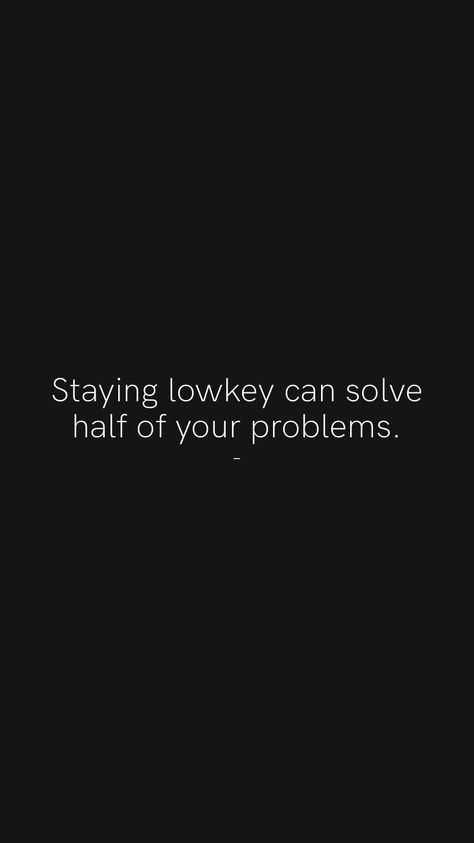 The Highs And Lows Of Life Quotes, Lowkey Person Quotes, Stay Lowkey Quotes, Staying Lowkey, Who Cares Quotes, Lowkey Quotes, Stay Low Key, Money Wallpaper, Motivation App