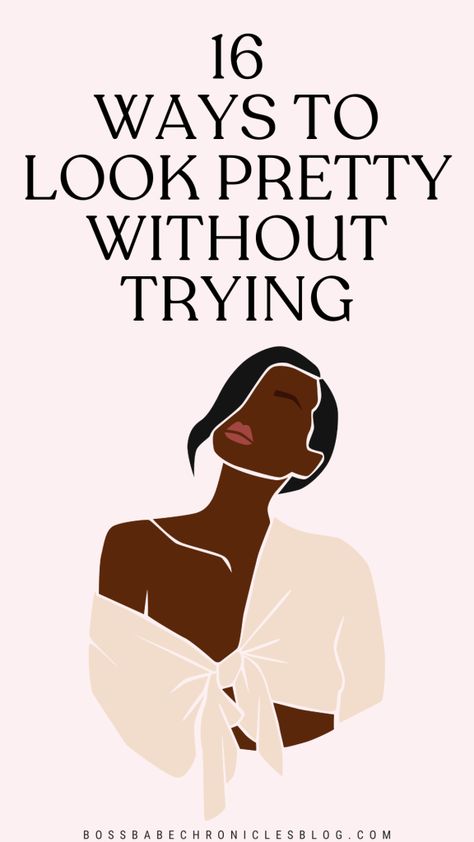 16 Ways to Look Pretty Without Trying - Boss Babe Chronicles Glowing Body Skin, Royal Family Fashion, Around Arm Tattoo, Good Woman Quotes, Good Leadership Skills, Boss Woman, Bold Makeup Looks, Design Theory, Fashion And Beauty Tips