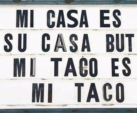 Taco Puns, Restaurant Quotes, Taco Quote, Mexican Restaurant Design, Mexican Restaurant Decor, Funny Diet Quotes, Alex Guarnaschelli, Taco Love, Taco Restaurant