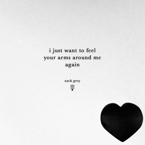 a drum in my heart, - the way i miss you: - ba-dum - why aren’t you here - ba-dum - your laughter is still echoing inside of me - ba-dum - i just want to feel your arms around me - again . ____________________________________ my book Dear Midnight is available through the link in my bio for under $6﻿⠀ ____________________________________ #zackgrey @zackgreywrites﻿⠀ I Miss Your Arms Around Me Quotes, Still Miss You, Inside Of Me, She Quotes, English Quotes, Poetry Quotes, I Miss You, Miss You, Soulmate