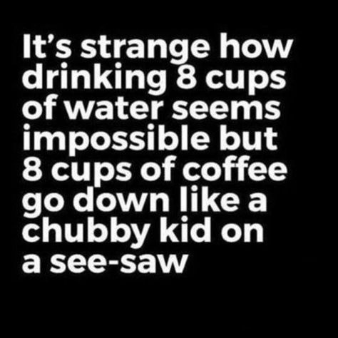 Coffee Vs Water! Kaffe Humor, Punny Jokes, 15th Quotes, Coffee Quotes, Coffee Humor, Bones Funny, The Words, Favorite Quotes, Me Quotes