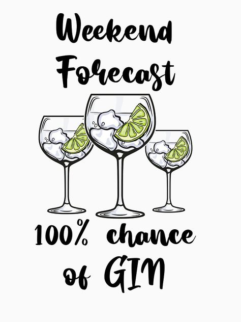 A funny gin gift for anyone who loves gin or gin & tonic. Weekend forecast, 100% chance of gin, with 3 beautifully hand drawn gin glasses. #ginglasses Gin Quotes Humor, Gin Jokes, Gin Tonic Quotes, Gin Quotes, Food Creatives, Wood Gifts Diy, Electrician T Shirts, Plate Painting, Gin Tasting