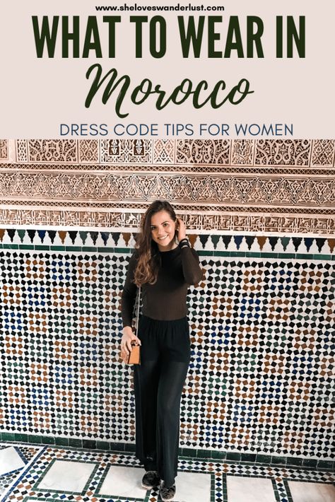 What to Wear in Morocco: Dress Code Tips for Women • She Loves Wanderlust Morocco Travel Outfit What To Wear, Packing For Morocco For Women, Outfits For Morocco For Women, What To Wear Morocco, What To Wear In Marrakech, Moroccan Outfits Women, Morocco Outfits Women, Outfits For Morocco, What To Wear In Morocco For Women