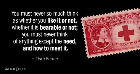 Clara Barton quote: You must never so much think as whether you like it or not... Clara Barton Quotes, Nursing Inspiration, Nursing Pictures, Types Of Motivation, Clara Barton, Rare Quotes, Nursing Quotes, Elizabeth Cady Stanton, Rare Quote