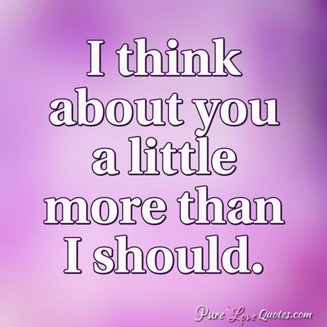 I think about you a little more than I should. #thinkingofyou #thinkingquotes #quotes #lovequotes #missyouquotes I Still Think About You Quotes, I'm Thinking About You Quotes, Thinking About Someone You Shouldnt, When An Overthinker Says I Love You, Thinking About You Meme, Just Thinking About You, Love Poems For Him, Silence Quotes, Im Thinking About You