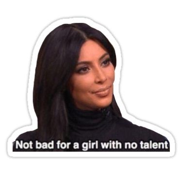 Not Bad for a Girl with No Talent, Kim Kardashian Sticker Sticker Whatsapp, Snap Stickers, Stickers Whatsapp, Whatsapp Sticker, Whatsapp Stickers, Snapchat Stickers, Sticker Wa, Printable Workouts, Bubble Stickers