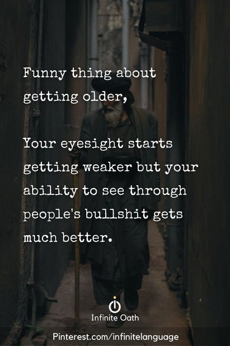 Funny Thing About Getting Older Your Eyesight, To Face People Quotes, Quotes About Snarky People, Butting In Quotes People, Funny Thing About Getting Older, To Faced People Quotes, Older People Quotes, Quotes About Two Face People, People Exhaust Me Quotes