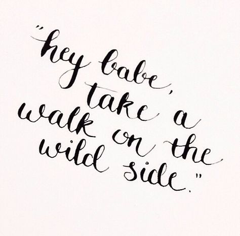 Holly came from Miami, F.L.A. Hitch-hiked her way across the U.S.A. Plucked her eyebrows on the way Shaved her legs and then he was a she She says, "Hey, babe, Take a walk on the wild side." Said, "Hey, honey, Take a walk on the wild side." •LOU REED! Take A Walk On The Wild Side Quotes, Take A Walk On The Wild Side, Iwatch Wallpapers, She She, I Dont Know You, Hey Honey, Hey Babe, Lou Reed, Wood Burning Crafts