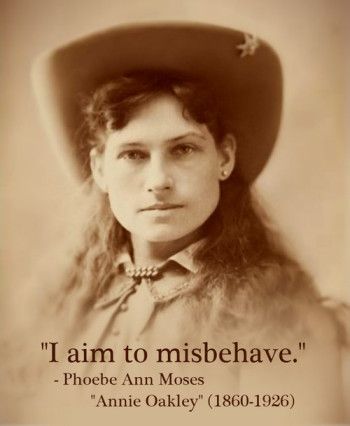 Annie Oakley Tattoo, Annie Oakley Quotes, Cowgirl On A Horse Tattoo, Cowgirl Portrait Tattoo, Vintage Cowgirl Quotes, Rodeo Quotes Cowgirl, Vintage Cowgirl Photography, Pop Culture Quotes, Muddy Girl