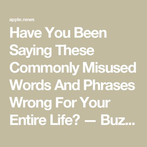 Have You Been Saying These Commonly Misused Words And Phrases Wrong For Your Entire Life? — BuzzFeed Common Sayings, Misused Words, Common Quotes, Words And Phrases, Chicken Dishes Recipes, Chicken Dishes, Buzzfeed, Food Dishes, Chicken