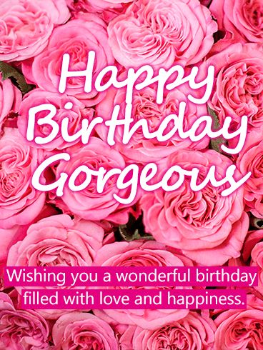 Pink Happy Birthday Gorgeous Card. What does every woman want to receive on her special day? A beautiful bouquet of flowers! Flowers are a gift that reflects the beauty and rarity of the person who receives them. On your loved one's special day, use the gorgeous flowers on this Happy Birthday card to show her how much you love her. With this Happy Birthday card's message, you can wish her the best of days! Happy Birthday Wishes For Her Woman, Beautiful Birthday Wishes Woman, Happy Birthday Wishes Woman, Happy Fabulous Birthday Wishes, Happy Birthday To An Amazing Woman, Amazing Woman Birthday Wishes, Happy Birthday Beautiful Lady Classy Quotes, Happy Birthday Special Girl, Happy Birthday Gorgeous Friend