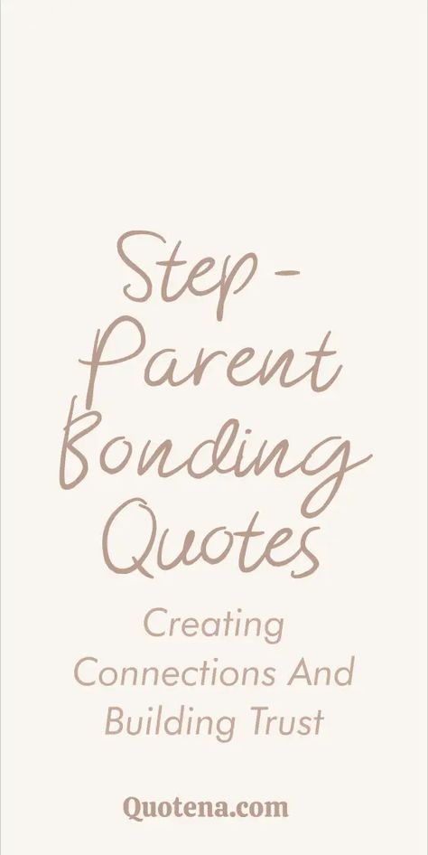 Step-Parent Bonding Quotes - Creating Connections and Building Trust Stepdad Adoption Ideas, Quotes About Step Moms, Bonus Kids Quotes, Step Kids Quotes, Step Grandparents Quotes, Step Family Quotes, Step Daughter Quotes, Step Children Quotes, Bonding Quotes