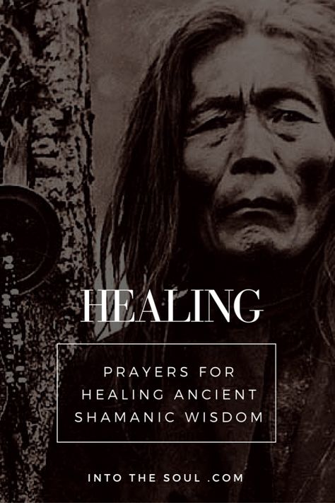 shamanic healing, prayers for healing Universe God, Shaman Woman, Native American Prayers, Healing Prayers, Native American Spirituality, Native American Wisdom, Shamanic Journey, Elemental Powers, Native American Quotes