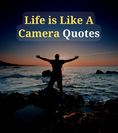 Life Is Like A Camera Quotes Life Is Like A Camera Quote Pictures, Happyness Photography Quotes, Hobbies Quotes Inspirational, Camera Sayings Quotes, Life Is Like A Camera, Quotes About Photos, Capture Quotes Photography Words, Photographer Quotes Inspirational, Life Is Like A Camera Quote