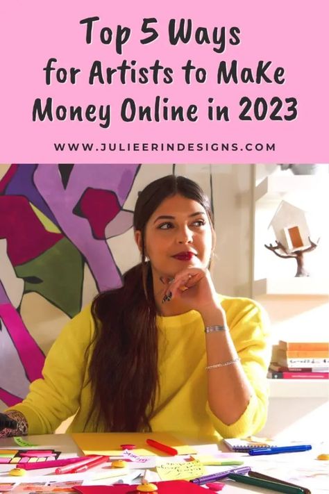 Top 5 Ways for Artists to Make Money Online in 2023 - Julie Erin Designs Money 2023, Happy New Year Friends, Business Knowledge, Print On Demand Business, Design 2023, Marketing Consultant, On My Own, Art Business, Income Streams