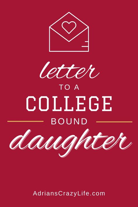 College Goodbye Letters, Prayers For College Freshman, Gifts For Daughter Going To College, Open When College Daughter, College Letters From Mom, Letter To College Daughter, Letter To College Freshman, Letter To My Daughter Going To College, Open When Letters For College Daughter