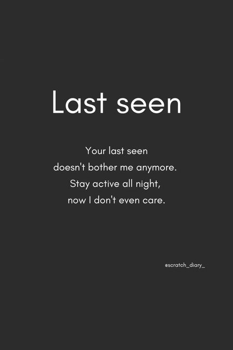 Dont Care Quotes Relationships, Last Seen Quotes, Stay With Me Quotes, Seen Quote, I Don't Care Quotes, I Stay Up All Night, I Dont Care Quotes, Good Times Quotes, Motivational Movie Quotes