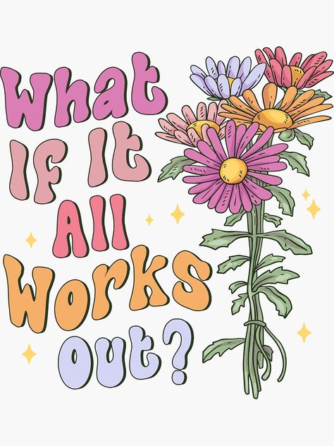 "What If It All Works Out" Sticker for Sale by stupkewheat3 What If It All Works Out Wallpaper, But What If It All Works Out, What If It All Works Out Poster, What If Everything Works Out, What If It All Works Out, Crafting Is My Therapy Quotes, Painting Is Therapy Quotes, Trending Topics, It Works