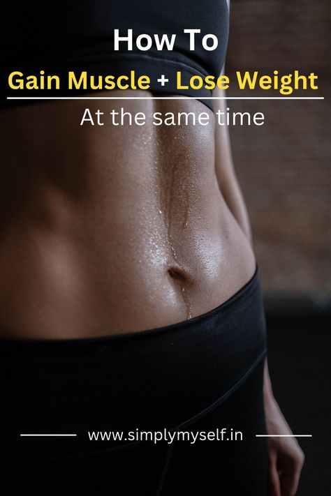 How to Lose Wight and Build Muscle At the Same Time Lose Body Fat Gain Muscle Workout, Lose Belly Fat And Gain Muscle, What To Eat To Build Muscle For Women, How Long Does It Take To See Results Gym, How To Build Muscle, Lose Wight, Burn Fat Build Muscle, Body Gym, Effective Workout Routines