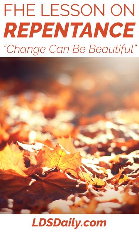 FHE Lesson on Repentance - Change Can Be Beautiful | LDS Daily #lds #mormon #fhe #fall Repentance Lds Primary Object Lessons, Object Lesson On Repentance, Lds Repentance Object Lesson, Repentance Object Lesson, Lds Primary Talks, Lds Youth Activities, Change Can Be Beautiful, Lds Object Lessons, Lds Young Women Activities