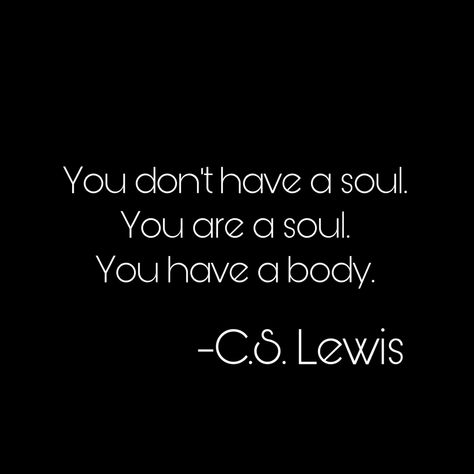 You Don’t Have A Soul You Are A Soul, Jasper Core, Yoga Readings, Soul Meaning, Soul Connections, C S Lewis Quote, Egypt Pyramids, Pure Soul, Fantasy Au