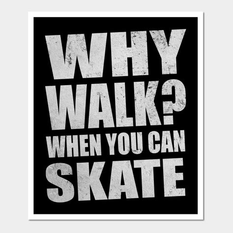 Skate Posters Aesthetic, Skater Quotes Aesthetic, Skate Quotes, Skater Posters, Skateboard Quotes, Skateboard Posters, Skate Posters, Skateboard Memes, Skater Quotes