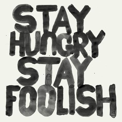 stay hungry. stay foolish. steve jobs. Money Hungry, Stay Hungry Stay Foolish, Steve Jobs Quotes, Stay Hungry, Day Of My Life, Steve Jobs, Quotable Quotes, Note To Self, Daily Quotes