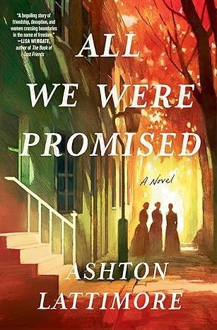 Amazon.com: All We Were Promised: A Novel: 9780593600153: Lattimore, Ashton: Books Lost Friends, The Fugitive, Best Historical Fiction, Nonfiction Writing, Historical Fiction Books, Losing Friends, Historical Novels, Upcoming Books, Book Of The Month