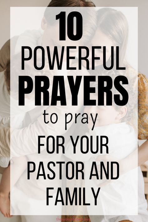 10 Powerful Prayers to Pray for Your Pastor's Family - The Purposeful Mom Praying For Your Pastor, Spiritual Family Quotes, Prayer For Pastors And Leaders, Encouragement For Pastors, Prayers For Pastors, Pray For Your Pastor, Future Husband Prayer, Husband Prayer, Intercessory Prayer